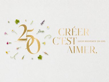 250 Anniversaire: Créer C'Est Aimer – Louis Roederer 250 Ans